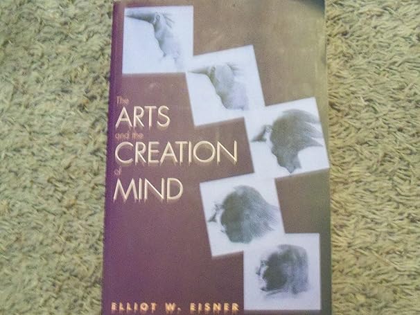 the arts and the creation of mind new edition elliot w. eisner 0300105118, 978-0300105117