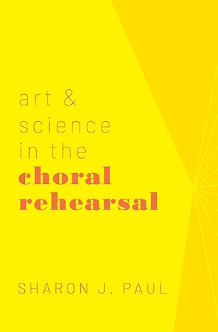 art and science in the choral rehearsal 1st edition sharon j. paul 0190863773, 978-0190863777