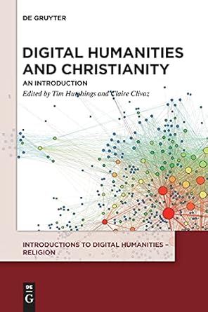 digital humanities and christianity 1st edition claire hutchings, timothy / clivaz 3110559897, 978-3110559897