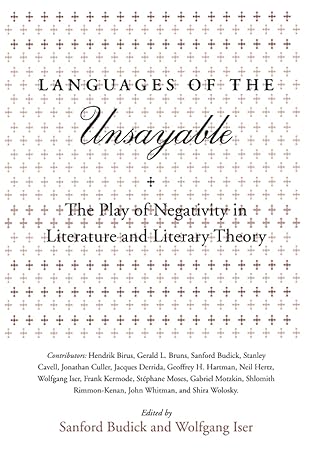 languages of the unsayable the play of negativity in literature and literary theory 1st edition sanford