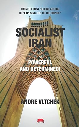 socialist iran powerful and determined 1st edition andre vltchek 981181239x, 978-9811812392