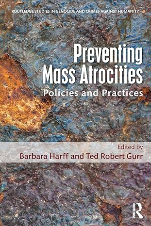 preventing mass atrocities policies and practices 1st edition barbara harff ,ted robert gurr 1138956023,