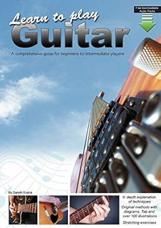 learn to play guitar a comprehensive guide for beginners to intermediate players 1st edition gareth evans