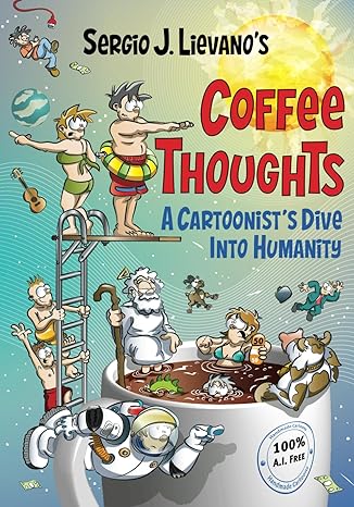 coffee thoughts a cartoonist s dive into humanity 1st edition sergio james lievano 979-8866268139