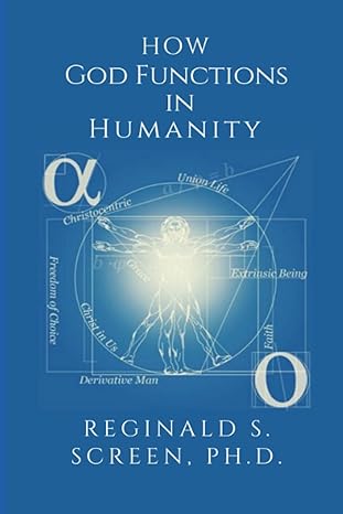 how god functions in humanity 1st edition reginald s. screen, ph. d. 979-8891840287