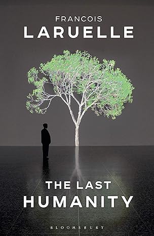 the last humanity the new ecological science 1st edition francois laruelle ,anthony paul smith 1350008230,