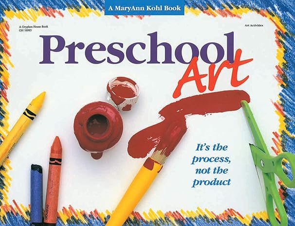 preschool art it s the process not the product 1st edition maryann f. kohl 0876591683, 978-0876591680