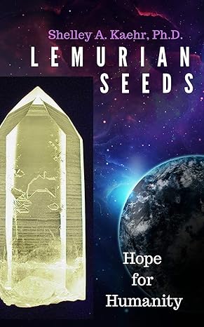 lemurian seeds hope for humanity 1st edition shelley kaehr 0977755606, 978-0977755608