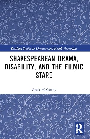 shakespearean drama disability and the filmic stare 1st edition grace mccarthy 0367756498, 978-0367756499