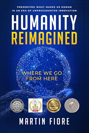 humanity reimagined where we go from here 1st edition martin fiore 1953943055, 978-1953943057