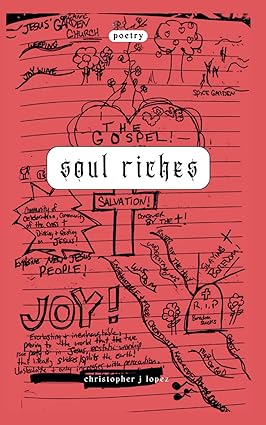 soul riches poetry and reflections on god humanity and wildlife 1st edition christopher j lopez 979-8864818206