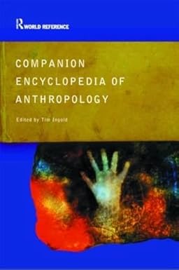 companion encyclopedia of anthropology humanity culture and social life 2nd edition tim ingold 0415286042,