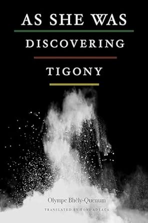 as she was discovering tigony 1st edition olympe bhely-quenum 1611862094, 978-1611862096