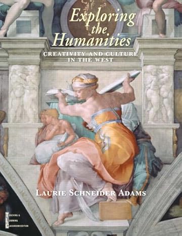 exploring the humanities creativity and culture in the west combined edition laurie schneider adams