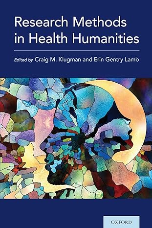 research methods in health humanities 1st edition craig m. klugman ,erin gentry lamb 0190918519,