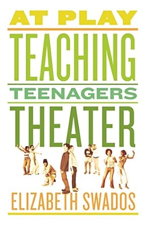 at play teaching teenagers theater 1st edition elizabeth swados 0571211208, 978-0571211203