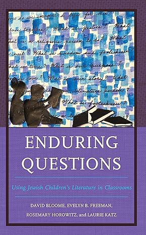 enduring questions 1st edition david bloome ,evelyn freeman ,rosemary horowitz ,laurie katz 1475865368,