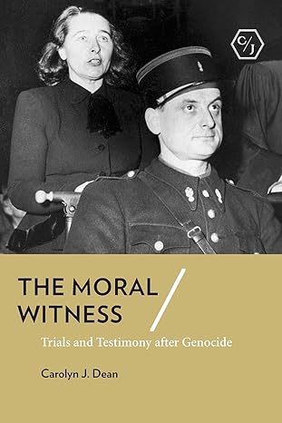 the moral witness trials and testimony after genocide 1st edition carolyn j. dean 1501735071, 978-1501735073