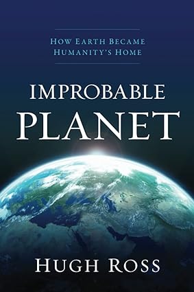 improbable planet how earth became humanity s home 1st edition hugh ross 0801075432, 978-0801075438