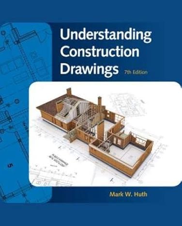 understanding construction drawings 7th edition mark huth 1337408638, 978-1337408639