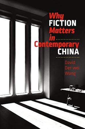 why fiction matters in contemporary china 1st edition david der-wei wang 1684580277, 978-1684580279