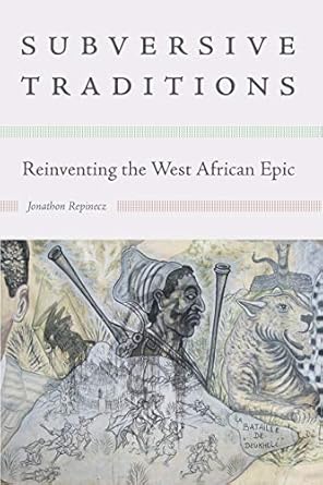 subversive traditions reinventing the west african epic 1st edition jonathon repinecz 1611863341,