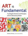 art is fundamental teaching the elements and principles of art in elementary school 1st edition eileen s.