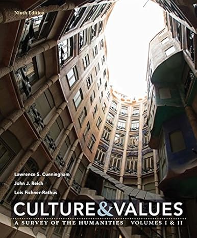 culture and values a survey of the humanities volume i and ii 9th edition lawrence s. cunningham ,john j.