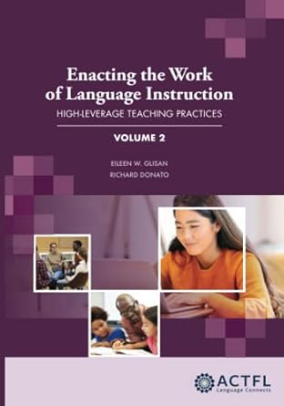 enacting the work of language instruction vol 2 1st edition eileen glisan ,richard donato 1942544715,