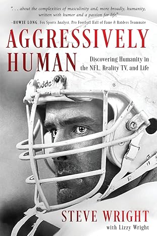 aggressively human discovering humanity in the nfl reality tv and life 1st edition steve wright ,lizzy wright