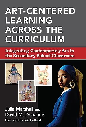 art centered learning across the curriculum integrating contemporary art in the secondary school classroom