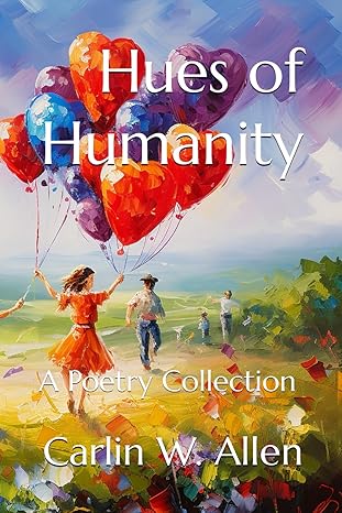 hues of humanity a poetry collection 1st edition carlin wade allen 979-8861248648