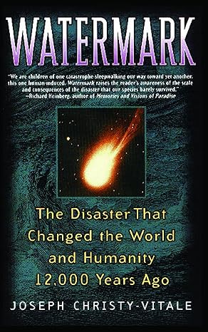 watermark the disaster that changed the world and humanity 12 000 years ago 1st edition joseph christy-vitale