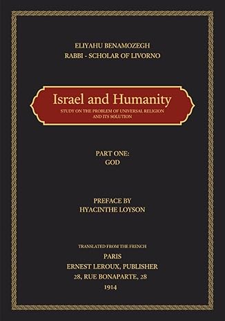 israel and humanity study on the problem of universal religion and its solution part one god 1st edition