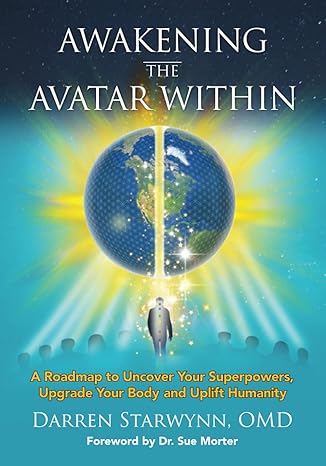 awakening the avatar within a roadmap to uncover your superpowers upgrade your body and uplift humanity 1st