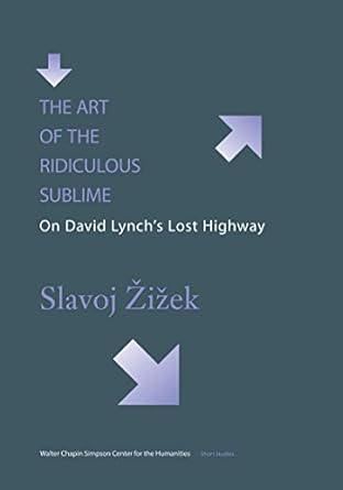 the art of the ridiculous sublime on david lynch s lost highway 1 1st edition slavoj zizek ,marek wieczorek