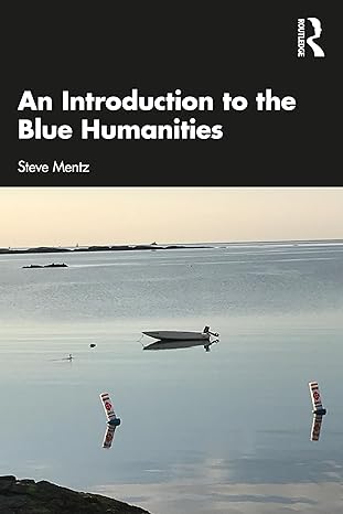 an introduction to the blue humanities 1st edition steve mentz 0367763664, 978-0367763664