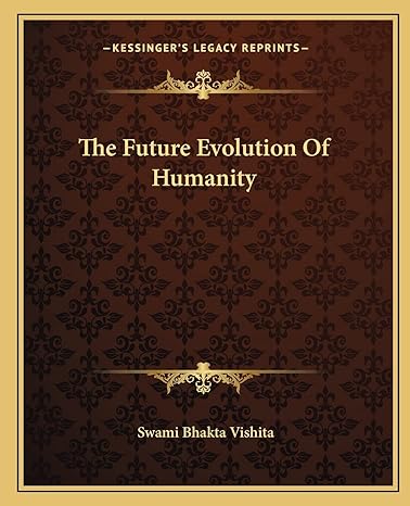 the future evolution of humanity 1st edition swami bhakta vishita 1162865164, 978-1162865164