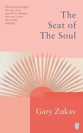 the seat of the soul an inspiring vision of humanity s spiritual destiny 1st edition gary zukav 1846046963,