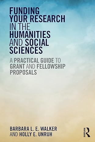 funding your research in the humanities and social sciences a practical guide to grant and fellowship