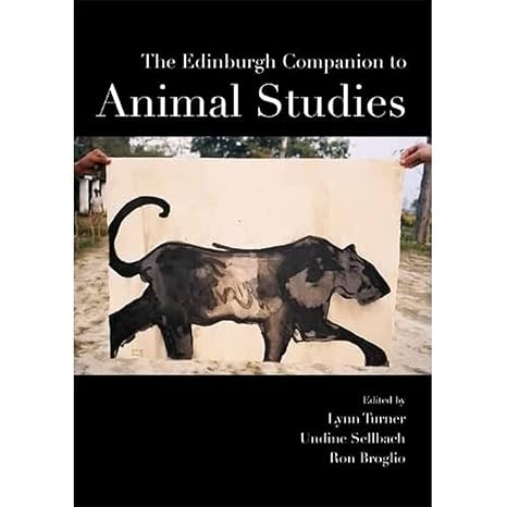 the edinburgh companion to animal studies 1st edition lynn turner ,undine sellbach ,ron broglio 1474458521,