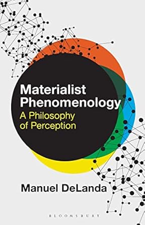 materialist phenomenology a philosophy of perception 1st edition manuel delanda ,rosi braidotti 1350263958,