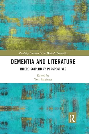 dementia and literature interdisciplinary perspectives 1st edition tess maginess 0367341492, 978-0367341497