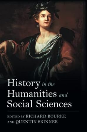 history in the humanities and social sciences new edition richard bourke 1009231006, 978-1009231008