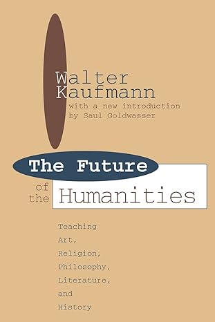 the future of the humanities teaching art religion philosophy literature and history 1st edition james hughes