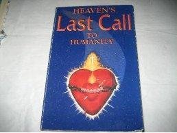 heaven s last call to humanity 1st edition maranatha enterprises. 0965608808, 978-0965608800