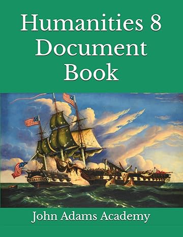 humanities 8 document book 1st edition melody van tassell m.hum. ,john adams academy ,shane s. schulthies