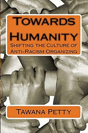 towards humanity shifting the culture of anti racism organizing 1st edition tawana honeycomb petty