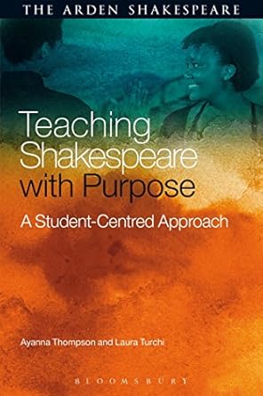 teaching shakespeare with purpose a student centred approach 1st edition ayanna thompson ,laura turchi