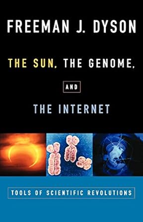 the sun the genome and the internet tools of scientific revolution 1st edition freeman j. dyson 7108014424,